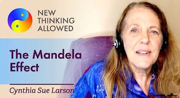 New Thinking Allowed: The Mandela Effect with Cynthia Sue
Larson