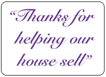 Thanks for helping our house sell