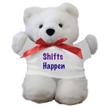 Shifts Happen Teddy Bear